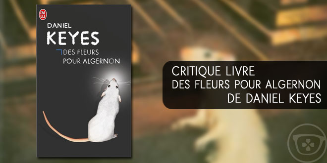 Critique Livre Des Fleurs Pour Algernon De Daniel Keyes Amicalement 